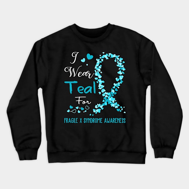 I Wear Teal For Fragile X Syndrome Awareness Support Fragile X Syndrome Warrior Gifts Crewneck Sweatshirt by ThePassion99